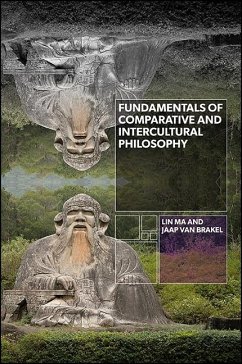 Fundamentals of Comparative and Intercultural Philosophy - Ma, Lin; Brakel, Jaap van