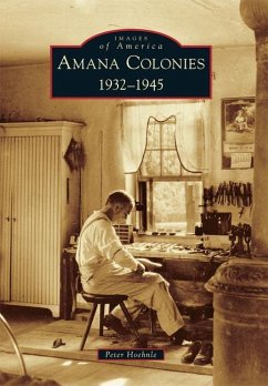 Amana Colonies: 1932-1945 - Hoehnle, Peter