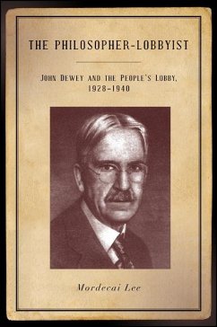 The Philosopher-Lobbyist: John Dewey and the People's Lobby, 1928-1940 - Lee, Mordecai