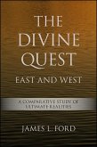 The Divine Quest, East and West: A Comparative Study of Ultimate Realities