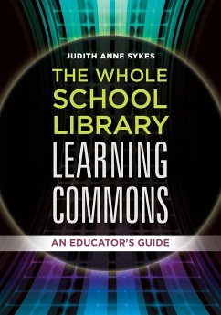 The Whole School Library Learning Commons - Sykes, Judith