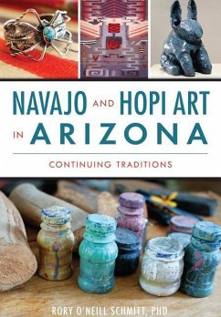 Navajo and Hopi Art in Arizona: Continuing Traditions - Schmitt, Rory O'Neill