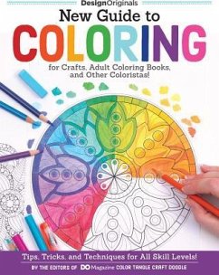 New Guide to Coloring for Crafts, Adult Coloring Books, and Other Coloristas! - Editors of DO Magazine