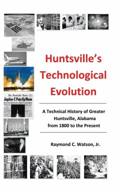 Huntsville's Technological Evolution - Watson, Jr. Ph. D. P. E. Raymond C.