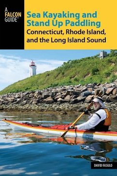 Sea Kayaking and Stand Up Paddling Connecticut, Rhode Island, and the Long Island Sound - Fasulo, David
