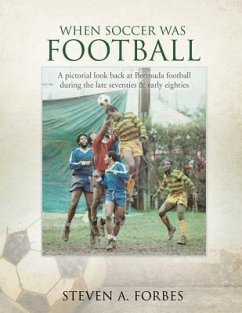 When Soccer Was Football - Forbes, Steven A.