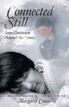 Connected Still ... Love Continues Beyond the Grave - Cowie, Margaret
