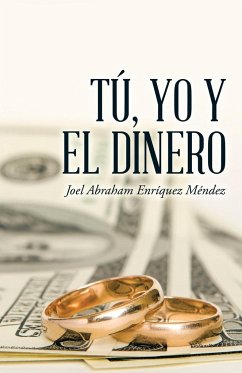 Tú, yo y el dinero - Enríquez Méndez, Joel Abraham