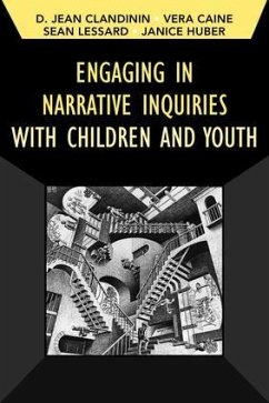 Engaging in Narrative Inquiries with Children and Youth - Clandinin, Jean; Caine, Vera; Lessard, Sean