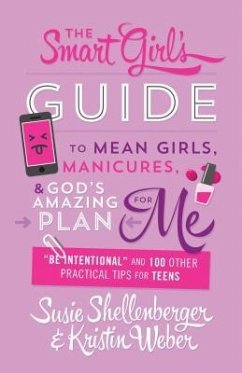 Smart Girl's Guide to Mean Girls, Manicures, and God's Amazing Plan for Me: 