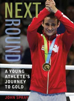 Next Round: A Young Athlete's Journey to Gold - Spray, John
