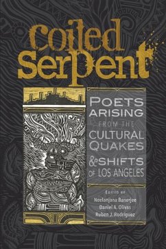 The Coiled Serpent: Poets Arising from the Cultural Quakes and Shifts of Los Angeles - Olivas, Daniel A.; Banerjee, Neelanjana; Rodriguez, Ruben J.