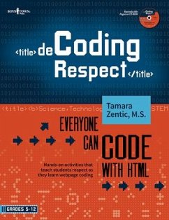 Decoding Respect: Everyone Can Code with HTML: Hands-On Activities That Teach Students Respect as They Learn Webpage Coding - Zentic, Tamara