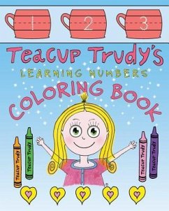 Teacup Trudy Learning Numbers Coloring Book: A Children's Coloring Book - Pittman, Ron