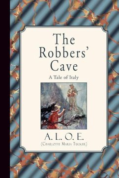 The Robbers' Cave: A Tale of Italy - A. L. O. E. (Charlotte Maria Tucker)