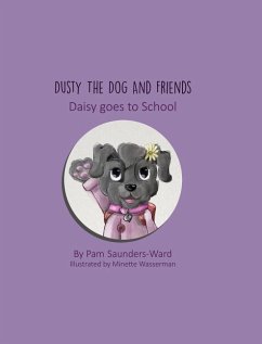 Dusty the Dog and Friends - Daisy goes to School - Saunders-Ward, Pam