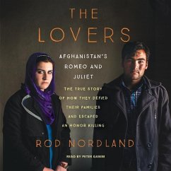 The Lovers: Afghanistan's Romeo and Juliet, the True Story of How They Defied Their Families and Escaped an Honor Killing - Nordland, Rod