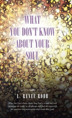 What You Don't Know About Your Soul - Robb, L. Renee