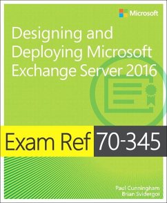 Exam Ref 70-345 Designing and Deploying Microsoft Exchange Server 2016 - Cunningham, Paul; Svidergol, Brian