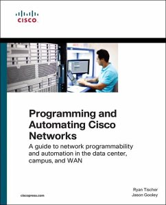 Programming and Automating Cisco Networks - Tischer, Ryan; Gooley, Jason