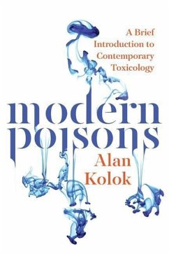 Modern Poisons: A Brief Introduction to Contemporary Toxicology - Kolok, Alan