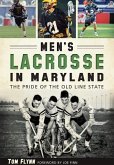 Men's Lacrosse in Maryland:: The Pride of the Old Line State