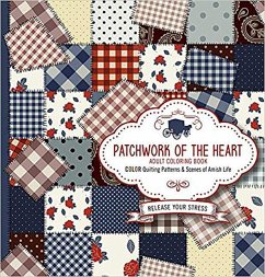 Patchwork of the Heart Adult Coloring Book: Color Quilting Patterns and Scenes of Amish Life - Charisma House