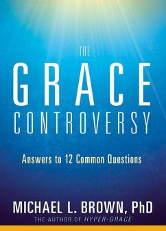 The Grace Controversy: Answers to 12 Common Questions - Brown, Michael L.