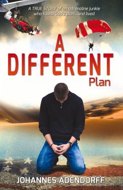 A Different Plan: A True Story an Adrenaline Junkie Who Found God's Plan...and Lived Volume 1 - Adendorff, Johannes