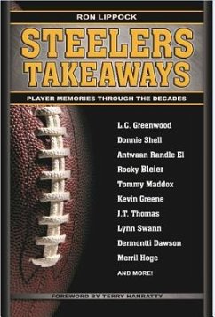 Steelers Takeaways: Players Flashbacks Through the Decades - Lippock, Ron