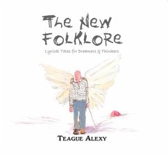 The New Folklore: Lyrical Tales for Dreamers & Thinkers - Alexy, Teague