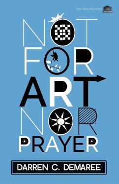 Not For Art Nor Prayer - Demaree, Darren C.