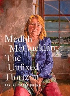 The Unfixed Horizon: New Selected Poems - Mcguckian, Medbh