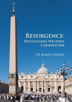 Resurgence, Revitalising Western Catholicism - An Australian Response - Grant, James