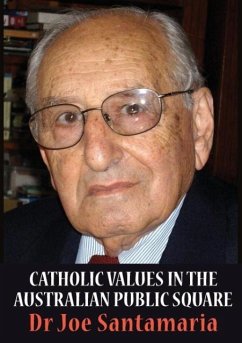 Catholic Values in the Australian Public Square - Santamaria, Joseph (Dr Joe)