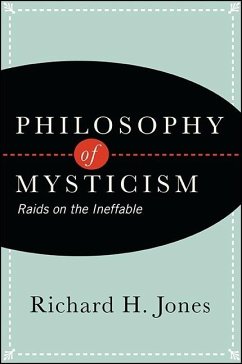 Philosophy of Mysticism: Raids on the Ineffable - Jones, Richard H.
