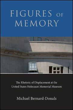 Figures of Memory: The Rhetoric of Displacement at the United States Holocaust Memorial Museum - Bernard-Donals, Michael