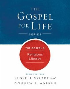 The Gospel & Religious Liberty - Moore, Russell D; Walker, Andrew T