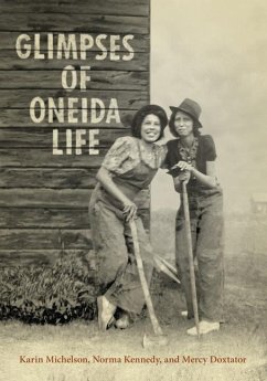 Glimpses of Oneida Life - Michelson, Karin; Kennedy, Norma; Doxtator, Mercy A