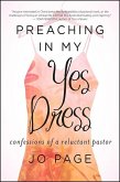 Preaching in My Yes Dress: Confessions of a Reluctant Pastor