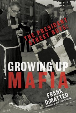 The President Street Boys: Growing Up Mafia - Dimatteo, Frank
