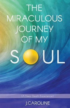 The Miraculous Journey of My Soul - Caroline, J.