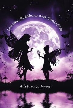 Dreams, Rainbows and Butterflies - Jones, Adrian. S.