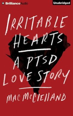 Irritable Hearts: A PTSD Love Story - McClelland, Mac