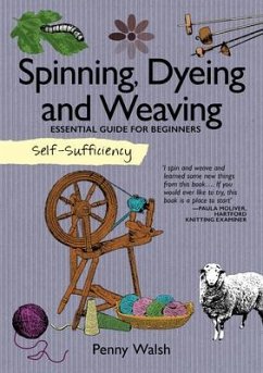 Self-Sufficiency: Spinning, Dyeing and Weaving - Walsh, Penny