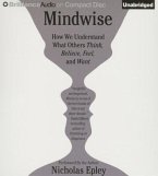 Mindwise: Why We Misunderstand What Others Think, Believe, Feel, and Want