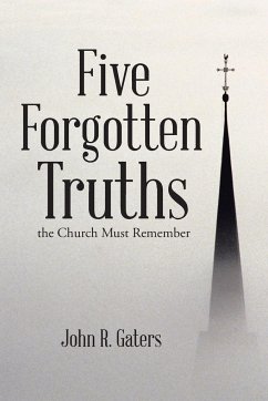 Five Forgotten Truths - Gaters, John R.
