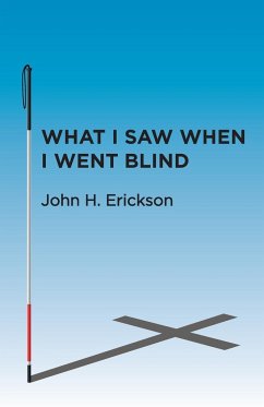 What I Saw When I Went Blind - Erickson, John H.