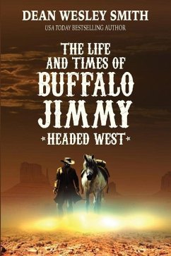 Headed West: The Life and Times of Buffalo Jimmy - Smith, Dean Wesley