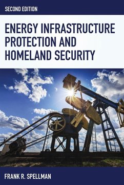 Energy Infrastructure Protection and Homeland Security - Spellman, Frank R.